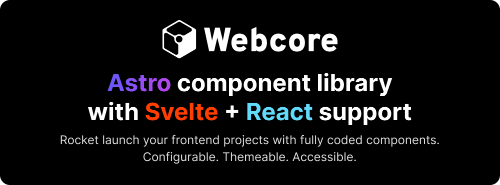 Webcore - Frontend components for Astro, Svelte, and React